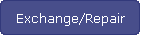 Exchange/Repair