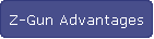 Z-Gun Advantages